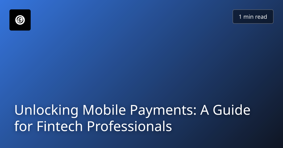 Unlocking Mobile Payments: A Guide for Fintech Professionals