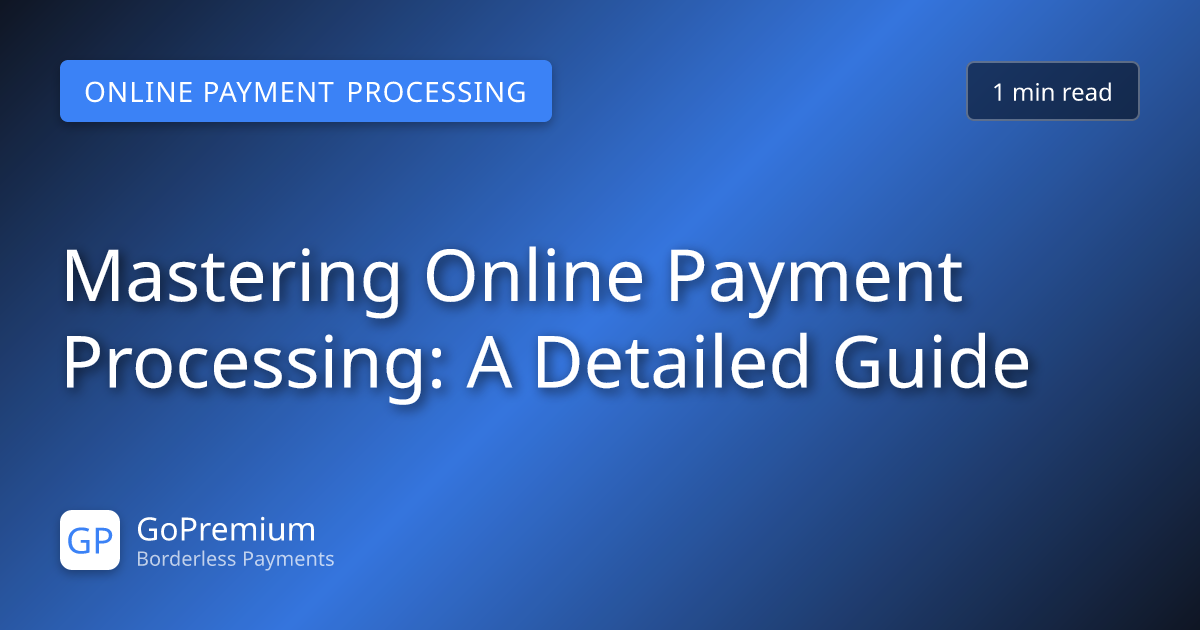 Mastering Online Payment Processing: A Detailed Guide