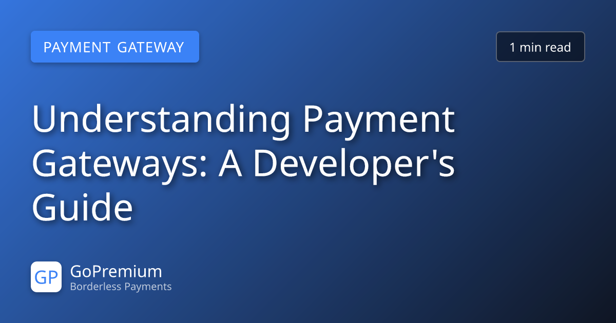 Understanding Payment Gateways: A Developer's Guide