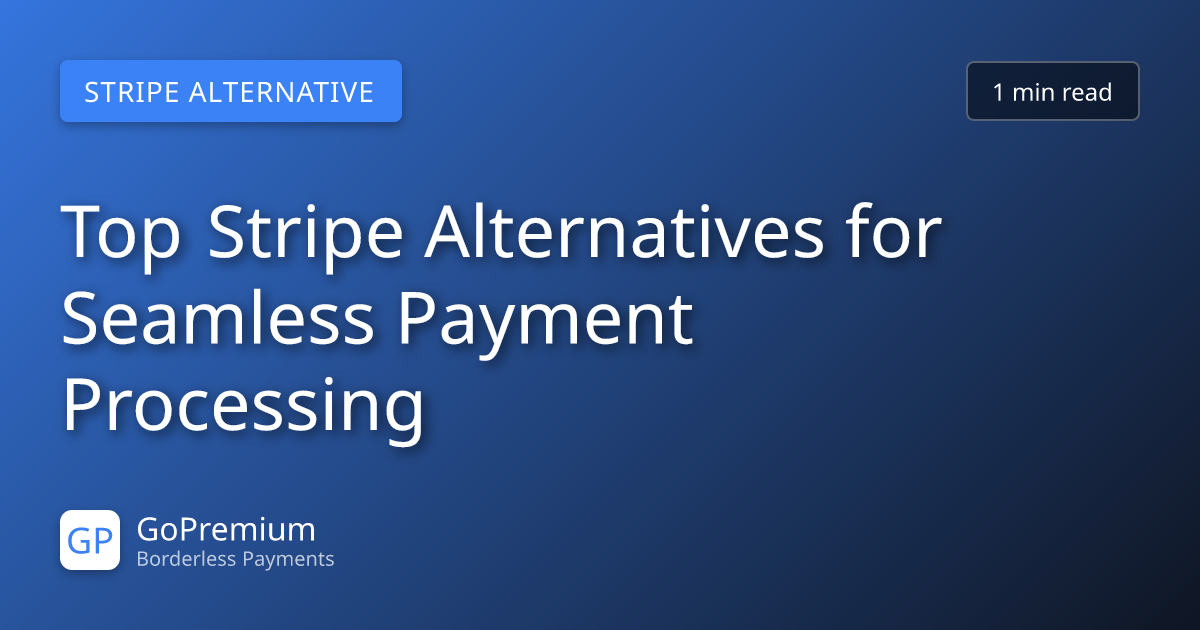 Top Stripe Alternatives for Seamless Payment Processing
